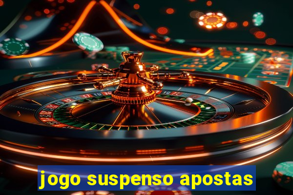 jogo suspenso apostas