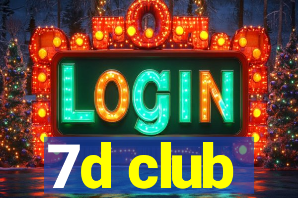 7d club