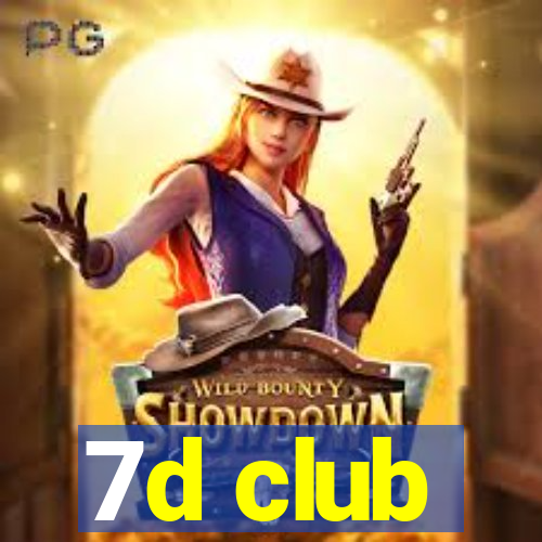 7d club