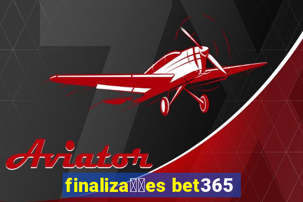 finaliza莽玫es bet365