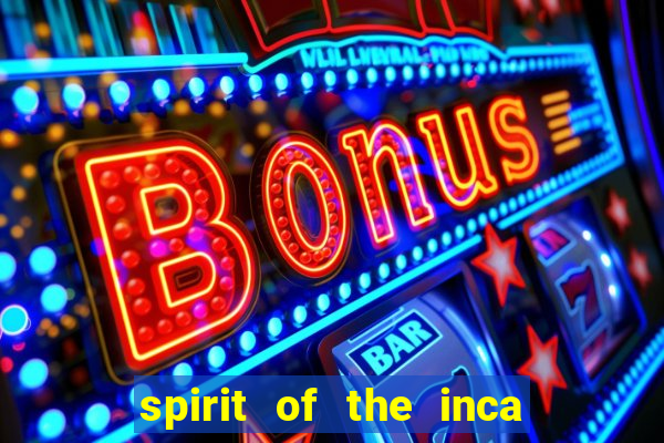 spirit of the inca slot free play