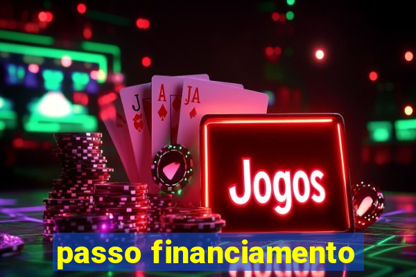 passo financiamento