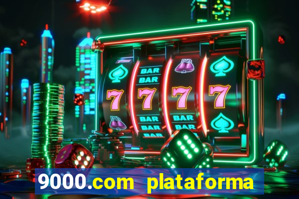 9000.com plataforma de jogos