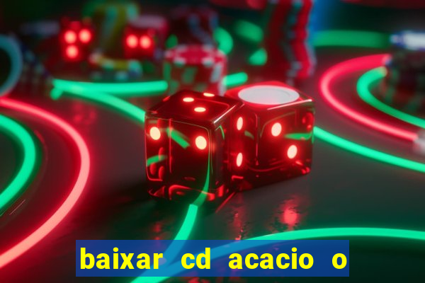 baixar cd acacio o ferinha da bahia vol 1