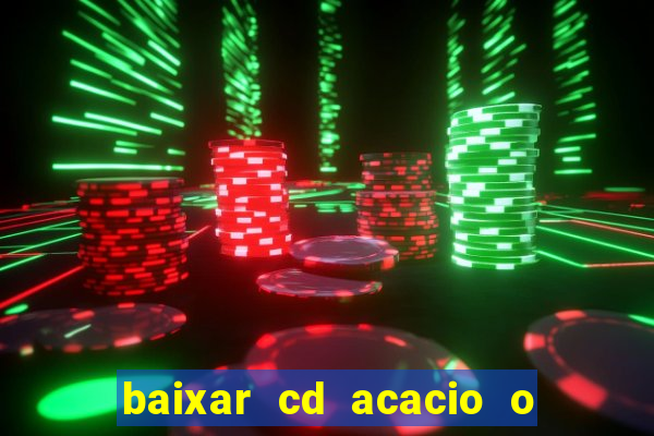 baixar cd acacio o ferinha da bahia vol 1