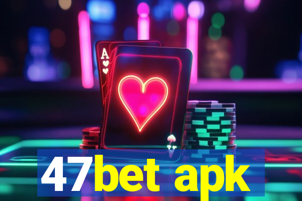 47bet apk