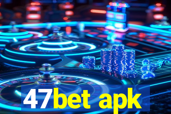 47bet apk