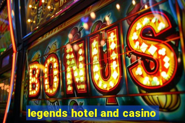 legends hotel and casino