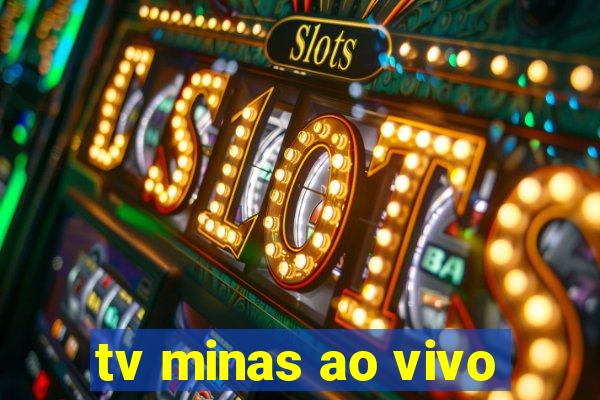 tv minas ao vivo