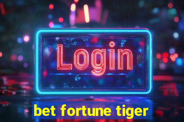 bet fortune tiger