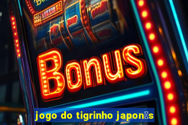 jogo do tigrinho japon锚s