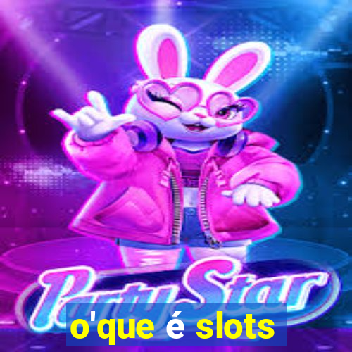 o'que é slots