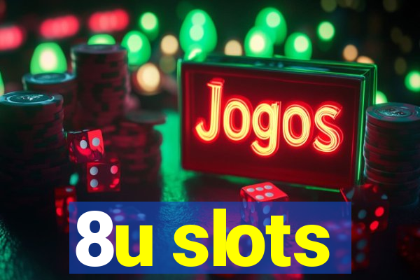 8u slots