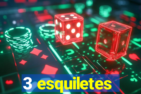 3 esquiletes