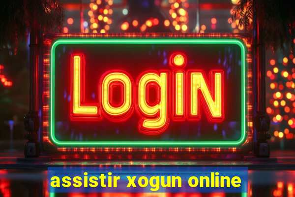 assistir xogun online