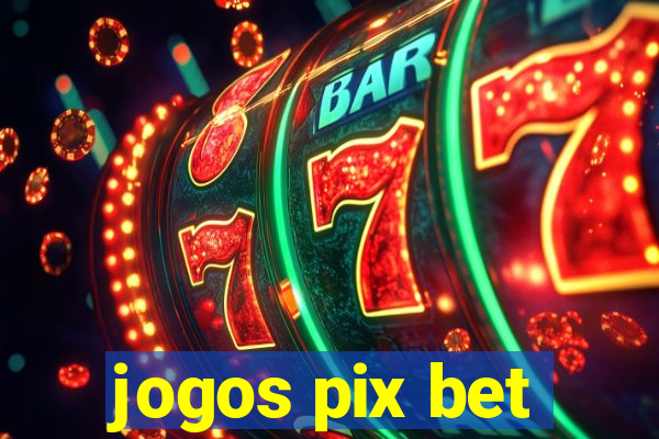 jogos pix bet