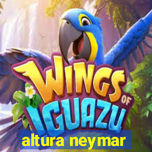 altura neymar