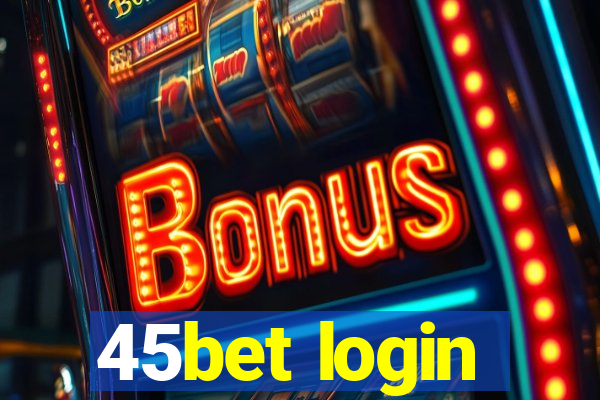 45bet login