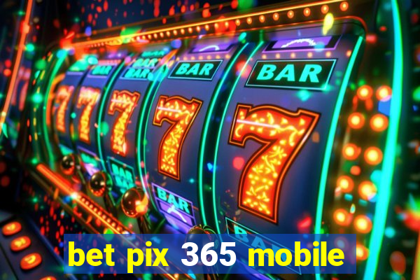 bet pix 365 mobile