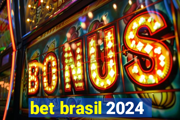 bet brasil 2024