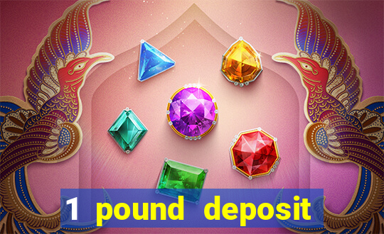 1 pound deposit casino bonus