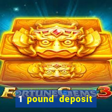 1 pound deposit casino bonus