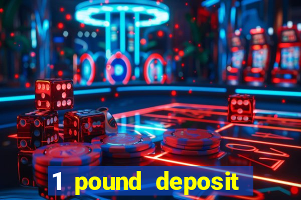 1 pound deposit casino bonus