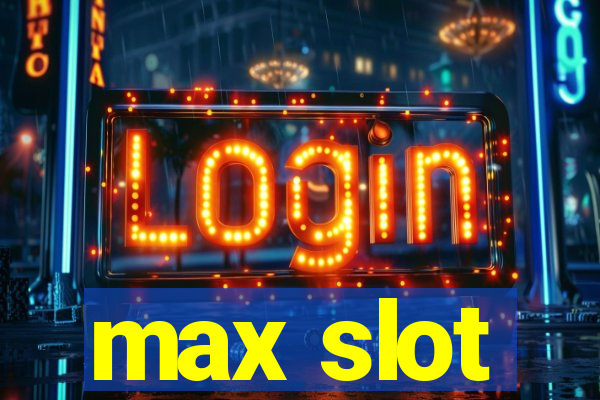 max slot