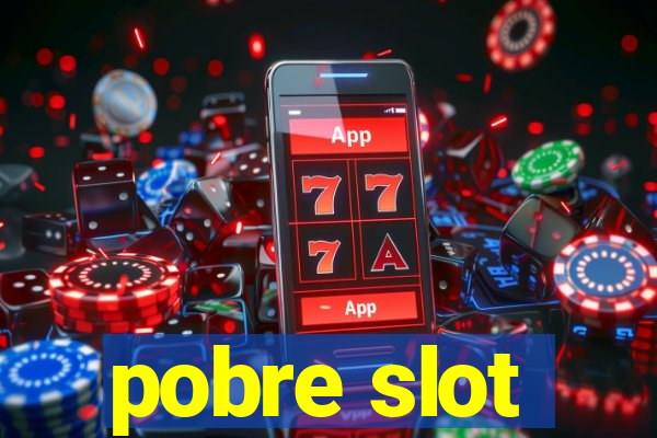 pobre slot