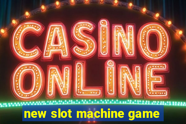 new slot machine game