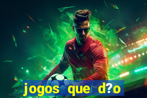 jogos que d?o dinheiro sem depositar