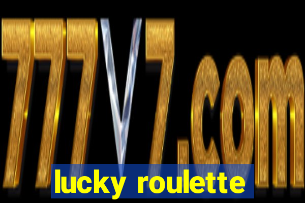 lucky roulette