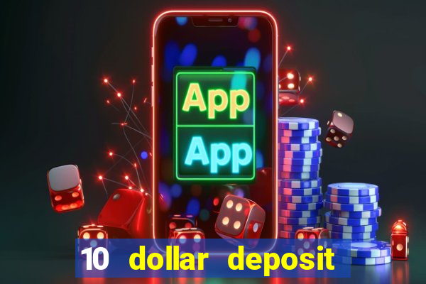 10 dollar deposit online casinos