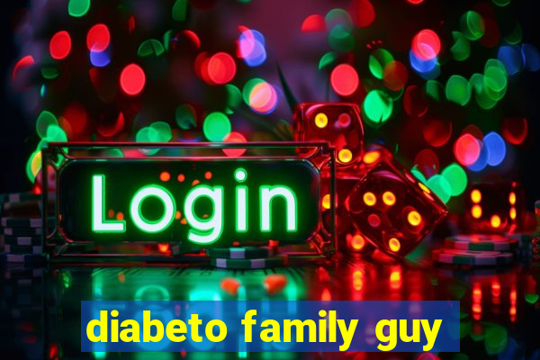 diabeto family guy