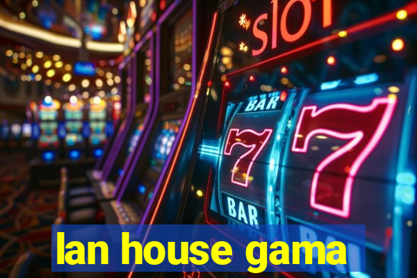 lan house gama