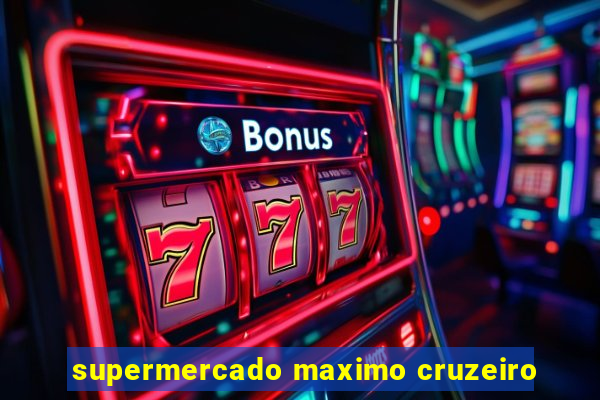 supermercado maximo cruzeiro