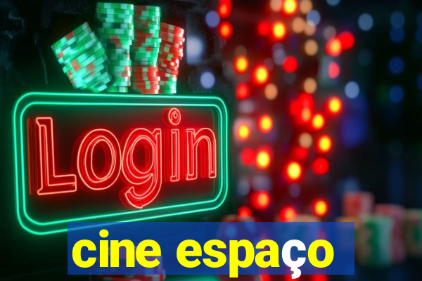 cine espaço