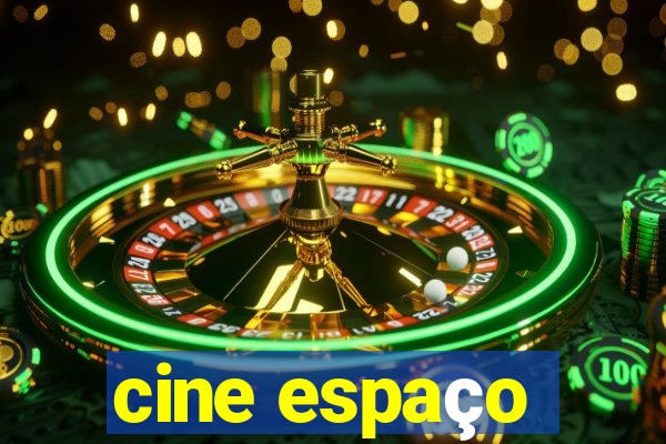 cine espaço