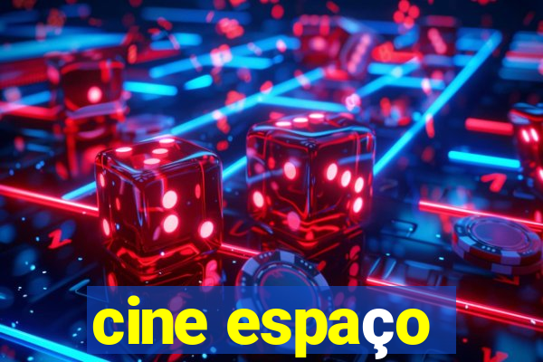 cine espaço