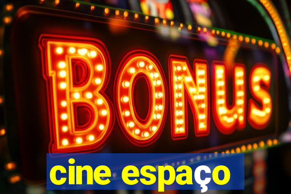 cine espaço