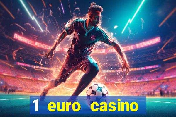 1 euro casino bonus10 euro casino