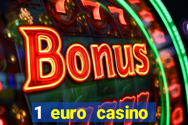 1 euro casino bonus10 euro casino