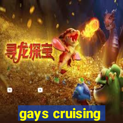 gays cruising