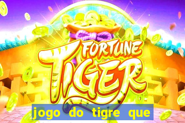 jogo do tigre que da bonus ao se cadastrar