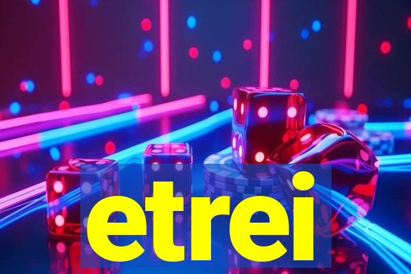 etrei