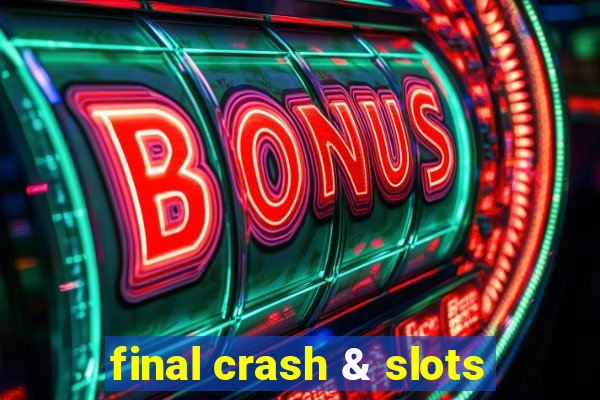 final crash & slots