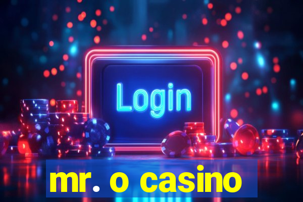 mr. o casino