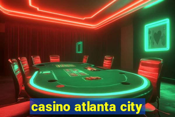 casino atlanta city