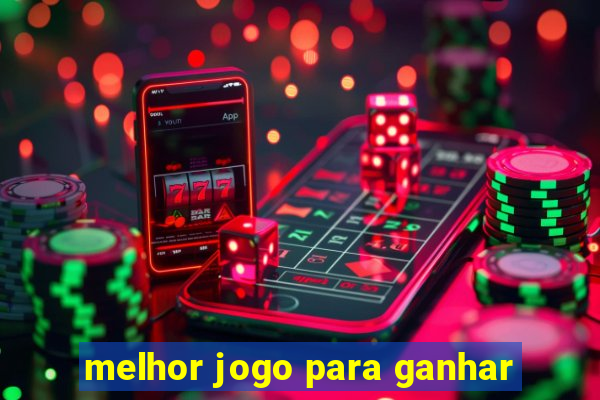 melhor jogo para ganhar