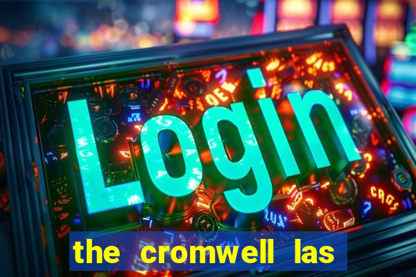 the cromwell las vegas hotel casino